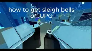 how to get sleigh bells in UPG untitled parkour game tutorial