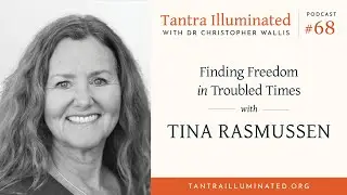 Ep 68  ~ Finding Freedom in Troubled Times, with Tina Rasmussen