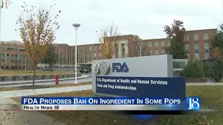 Health News 18: FDA Proposes Ban On Ingredient In Some Pops