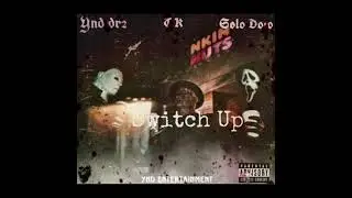 Ynd dre - Switch Up ft T.K & Solo Dolo