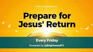 Prepare For Jesus Return @BrightwordTv 