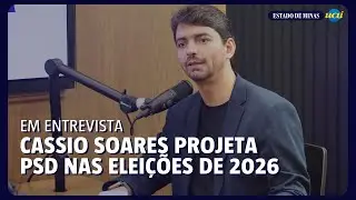 C&aacute;ssio Soares projeta 2026 e avalia for&ccedil;a de Alexandre Silveira em Minas