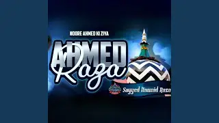 Noore Ahmed Ki Ziya Ahmed Raza