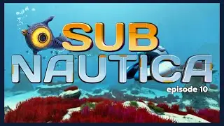I Got My Seamoth Stuck in Reaper Territory | Subnautica Playthrough 10