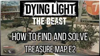 Dying Light The Beast &mdash; Как найти и разгадать карту сокровищ E2