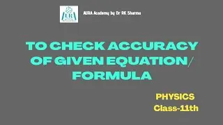 PHYSICS CLASS-11th Unit-1 Chapter-1|Dimensional Analysis|To check accuracy of given equation/formula