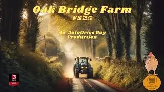 Farming Simulator 25 - Oak Bridge Farm AutoDrive (Updated 17/02/25)