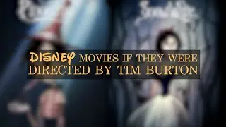 Disney movies if they were directed by Tim Burton