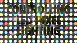 How to Control LED Pixel Lighting