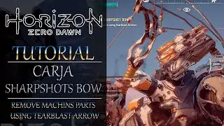 Horizon Zero Dawn || Tutorial : Carja Sharpshots Bow || Remove Machins Parts Using Tearblast Arrow