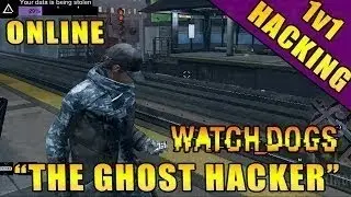 Watch Dogs :: 1v1 Online Hacking :: The Real Good Ghost Hacker | Online Gamplay Multiplayer