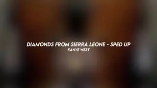 diamonds from sierra leone - kanye west (sped up)