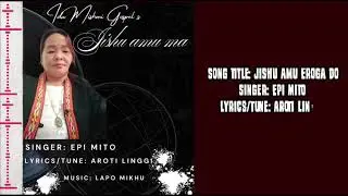 Jishu Amu Ma By Epi Mito, Music Lapo Mikhu