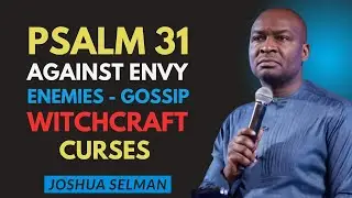 Psalm 31 God Defeats Every Enemy Breaks All Evil Forces | Joshua Selman
