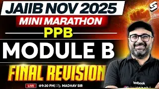 JAIIB PPB Module B Marathon Class | JAIIB PPB Marathon Class | JAIIB PPB Nov 2025 MCQs by Madhav Sir