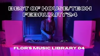Best Of House/Tech House, February 2024 - Flor's Music Library 04