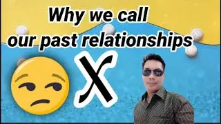 Why We Call Our Past Relationships 'X'