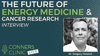 The Future of Energy Medicine & Cancer Research with Dr. Gregory Howard - #46