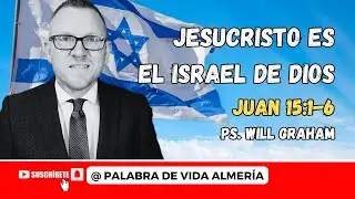 Juan 15:1-6 (#Jn79) | Jesucristo es el VERDADERO Israel | @PastorWillGraham  (I.E. Almería)