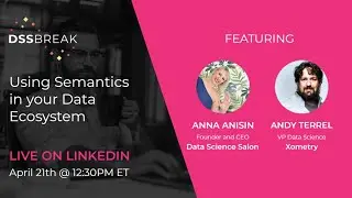 DSS Break: Using Semantics in your Data Ecosystem