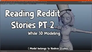 Reading Reddit Stories PT 2 - While 3D Modeling in Maya
