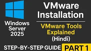 Windows Server 2025 VMware Installation | VMware Tools Explained (Hindi) | Step-by-Step Guide Part 1