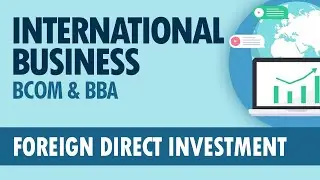 FOREIGN DIRECT INVESTMENT | KANNUR UNIVERSITY, CALICUT UNIVERSITY - BCOM/BBA