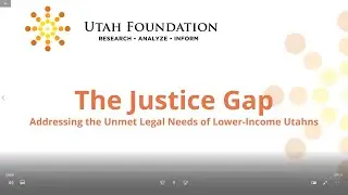 The Justice Gap: Addressing the Unmet Legal Needs of Lower-Income Utahns -- video presentation