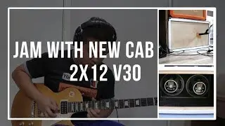 Jam With New Custom Made Cab 2x12 V30