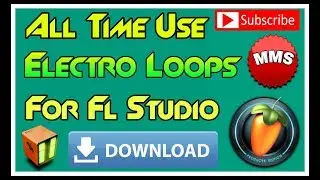All Time Use Electro Loops For Dj Mixing At Fl Studio | Download Now