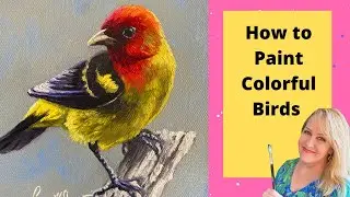 How to Paint the Colorful Western Tanager Bird  with Suzanne Barrett Justis