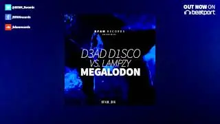 D3AD D1SCO, LAMPZY - Megalodon (Original Mix) [BFAM Records]