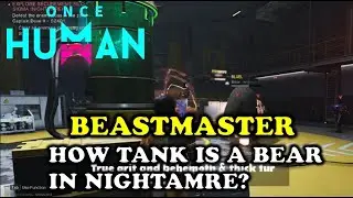 Once Human - This is HOW TANKY a bear is in nightmare?? Beastmaster