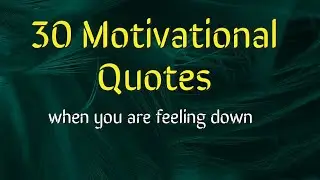 Motivational Quotes When You Are Feeling Down, Stress or Depress / 30 Motivational Words in Life
