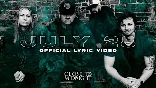 Close to Midnight - July 28 (Official Lyric Video)