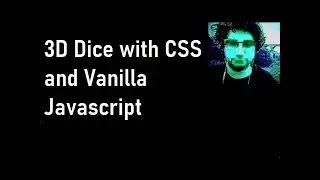 3D Dice with CSS and Vanilla Javascript - Tutorial
