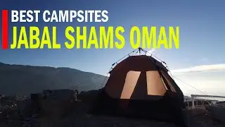 The Best Camping Sites in Oman | Jabal Shams Oman