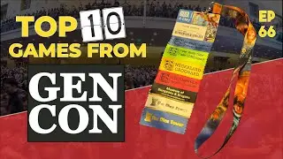 Ep 66 - Top 10 Gen Con Games 2025