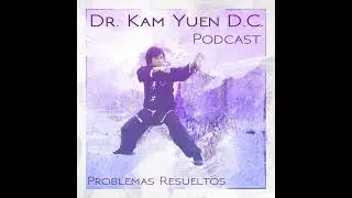 DKYP #34: Dr. Kam Yuen Podcast (traducci&oacute;n en espa&ntilde;ol)