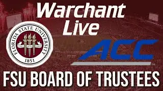 FSU Board of Trustees Meeting | FSU Football and the ACC | Warchant LIVE | #FSU #ACC #SEC #B1G