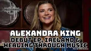 Alexandra King talks Across the Pond, Ireland & healing through music