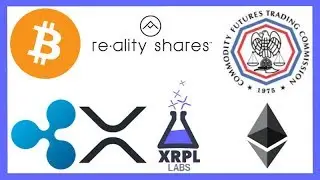 Reality Shares Bitcoin ETF Withdrawal - CFTC Crypto - Saudi Central Bank Ripple - Xpring XRPL Labs