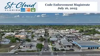 City of St. Cloud, FL - Code Enforcement Magistrate Meeting - 7/16/25