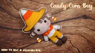 HOW TO SEW & ASSEMBLING LITTLE CANDY CORN BOY AMIGURUMI CROCHET DOLL