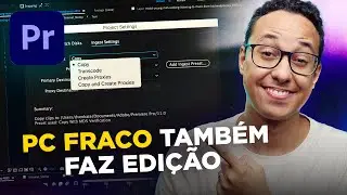 Editando em PC FRACO usando PROXY no Adobe Premiere
