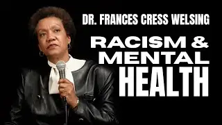 Dr  Frances Cress Welsing Racism and Mental Health check1