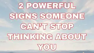 ✨Angels say 2 Powerful Signs Someone Can&rsquo;t Stop Thinking About You&hellip; 💌 Angel Message