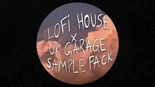 Lofi House x UK Garage Sample Pack (Drum Kit, Loops, One Shots)