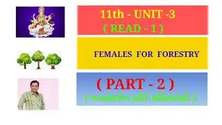 11th UNIT-3 (READ-1) FEMALES FOR FORESTRY..(PART-2)