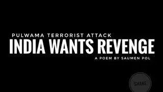 India Wants Revenge  | Pulwama Terrorist Attack | Written by Me | Om Shanti